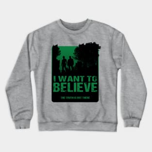 I Want to Believe Crewneck Sweatshirt